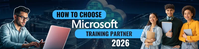 How to choose the right Microsoft training partner in 2026 for cloud, AI, and security certifications